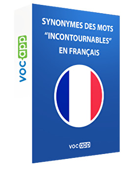 Synonymes des mots “incontournables” en français